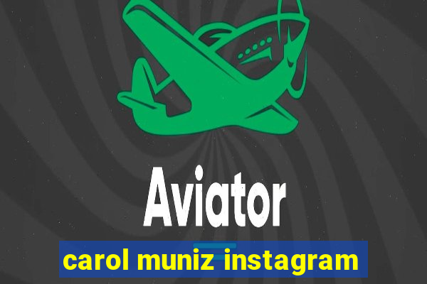 carol muniz instagram